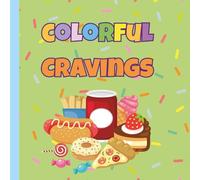 Colorful Cravings: A Fun-Filled Junk Food Coloring Adventure for Kids Ages 4-12