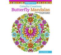 Colorful Creations Butterfly Mandalas : Coloring Book Pages Designed to Inspire Creativity!