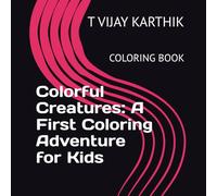 Colorful Creatures: A First Coloring Adventure for Kids: COLORING BOOK