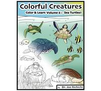 Colorful Creatures: Color & Learn Volume 6: Sea Turtles!