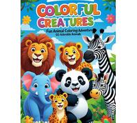 Colorful Creatures: Fun Animal Coloring Adventure: A Joyful Journey Through 50 Adorable Animals for Toddlers