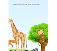 "Colorful Critters: My First Animal Coloring Book"