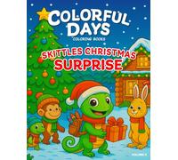 Colorful Days - Skittles' Christmas Surprise: A Festive Holiday Coloring Adventure for Kids Ages 3-8 (Colorful Days Coloring Books)