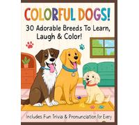 Colorful Dogs: 30 Adorable Breeds To learn, laugh And Color