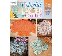 Colorful Doilies to Crochet: 16 Colorful Designs to Dress Up Your Home
