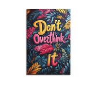 Colorful Don’t Overthink It Wall Art Motivational Quote Poster with Tropical Leaves Bold Typography Print for Mindfulness Decor Gift 24x36inch(60x90cm) Unframe