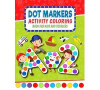 Colorful Dot Marker Fun: Alphabet, Numbers & Shapes with Colorful Dot Marker Fun for Toddlers and Preschoolers
