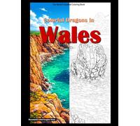 Colorful Dragons in Wales: Coloring book (Monumental United Kingdom)