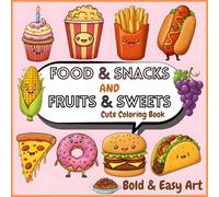 Colorful Dreams:Food & Snacks and Fruits & Sweets Cute Coloring Book: A Creative and Fun Coloring Experience with Color References (Bold & Easy Designs for Adults and Kids)
