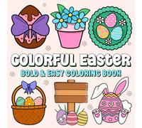 Colorful Easter: A Colouring Book with 50 Bold and Easy Designs for Relaxation and Creativity, Featuring Cute Bunnies, Eggs, and Flowers