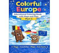 Colorful Europe: Educational Coloring Book with Maps and Flags - Part 1