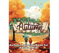 Colorful Fall: An Autumn Coloring Book for All Ages: 50 Vibrant Fall Landscapes Filled With Swirling Leaves, Cute Squirrels on Trees Gathering Nuts. ... Theme Coloring Book (4 Seasons Of Serenity)