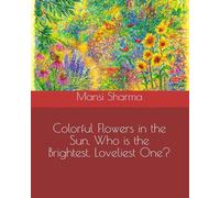 Colorful Flowers in the Sun, Who is the Brightest, Loveliest One?