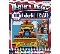Colorful France Mystery Mosaics Color by Number: 100 Pixel Art Masterpieces - Discover Landmarks, Nature, and Culture (Mystery Mosaic Color By Number Collection)