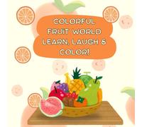 Colorful Fruit World: Learn, Laugh & Color!
