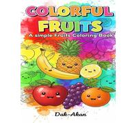 Colorful Fruits: A simple Fruits Coloring Book