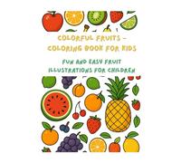 Colorful Fruits - Coloring Book for Kids: Fun and Easy Fruit Illustrations for Children
