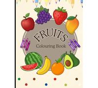 Colorful Fruits Fun Coloring Book For Kids Aged 3 to 6: Fun and Easy Fruit Illustrations for Toddlers | Learn Fruits, Colors, and Healthy Foods | Cute Coloring Pages for Preschool & Kindergarten