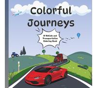 Colorful Journeys: A Vehicle and Transportation Coloring Book
