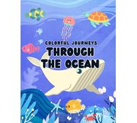 Colorful Journeys Through the Ocean: A Marine Adventure for Young Artists!