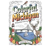 Colorful Michigan: A Beautiful Adult Coloring Book: Great Lakes, Lighthouses, Small Towns, Wildlife, and Stress Relief