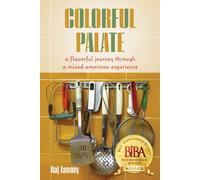 Colorful Palate : A Flavorful Journey Through a Mixed American Experience