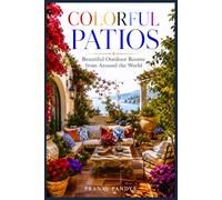 COLORFUL PATIOS Beautiful Outdoor Rooms from Around the World