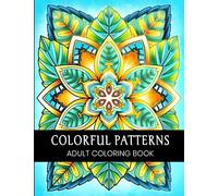 Colorful Patterns: Adult Coloring Book | Fun, Easy and Relaxing Coloring Pages