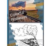 Colorful Railways: A Train. Coloring Experience