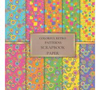 Colorful Retro Patterns Scrapbook Paper: Rainbow Color Scrapbooking Paper for Origami, Gift Wrapping, Junk Journaling, Card Making, Invitation Card Making ETC. SIZE (8.5X8.5). 20 Double-Sided Pages