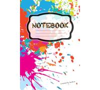 Colorful Splash Notebook - Lined | 6x9 Inch: 160 Pages College Ruled Journal for Creative Minds - 'Cause We All Could Use More Color