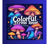 Colorful Stress Relief: Fantasy Mushroom Coloring Book for Adults