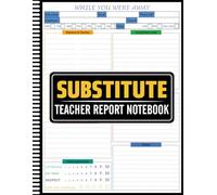 Colorful Substitute Teacher Report Notebook: Daily Substitute Teacher Report & Classroom Notes Log, While You Were Away - Organized Reports for ... Communication Sheets for Substitute Teachers