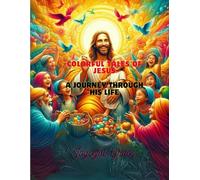 COLORFUL TALES OF JESUS: A JOURNEY THROUGH HIS LIFE