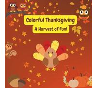 Colorful Thanksgiving: A Harvest of Fun!