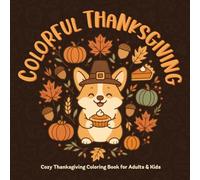Colorful Thanksgiving: Cozy Thanksgiving Coloring Book for Adults & Kids | Perfect for Relaxing Thanksgiving Coloring Fun, Bold and Easy