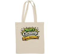 Colorful Typography Expressing Certainty Natural Cotton Tote Bag White