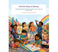 Colorful Ways to Belong: Celebrating the Wonderful Ways We Move, Learn, Play, and Communicate. An inclusion coloring book for kids