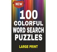 Colorful Word Search Puzzle Book, 100 Colorful Words to Test Your Knowledge: Enjoyable for Adults and Teens