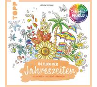 Colorful World - Im Fluss der Jahreszeiten: Ausmalen & entspannen (Colorful World (Ausmalbücher))