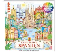 Colorful World Weltreise - Reise durch Spanien: Ausmalen & entspannen
