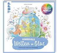 Colorful World - Wundervolle Welten im Glas: Ausmalen & entspannen (Colorful World (Ausmalbücher))