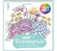 Colorful World - Zarte Blumengrüße: Ausmalen & entspannen (Colorful World (Ausmalbücher))