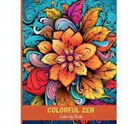 Colorful Zen: Flower Zentangle Coloring Book for Stress & Anxiety Relief