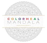 Colorheal Mandala: Adult Coloring Book