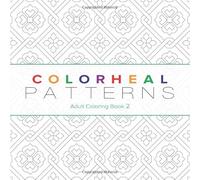 Colorheal Patterns: Adult Coloring Book