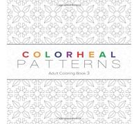 Colorheal Patterns: Adult Coloring Book