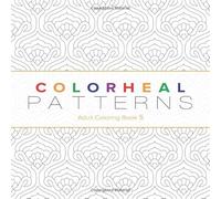 Colorheal Patterns: Adult coloring book 5