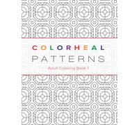Colorheal Patterns Book 1: Coloring Book
