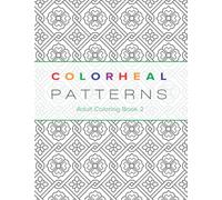 Colorheal Patterns Book 2: Coloring book